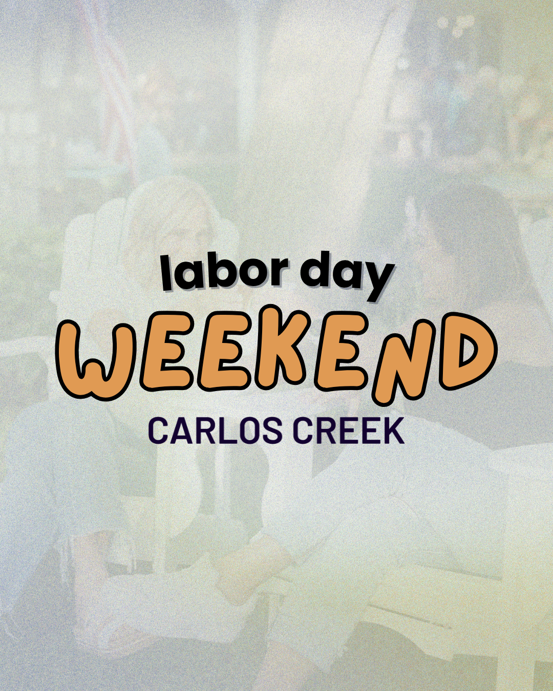 the words labor day weekend on top of a graphic of carlos creek grounds